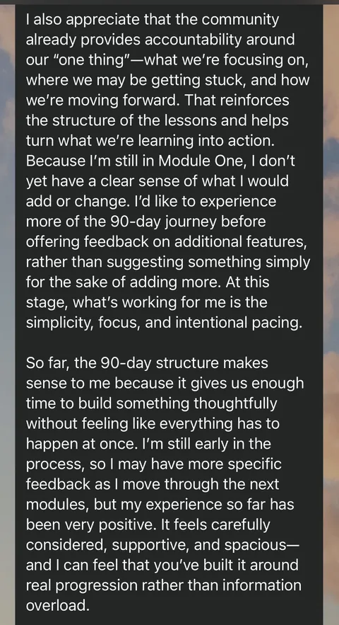Gaya: So far, the 90-day structure makes sense to me. You've built it around real progression rather than information overload.