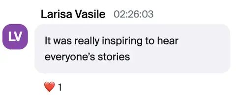 Larisa Vasile: It was really inspiring to hear everyone's stories.